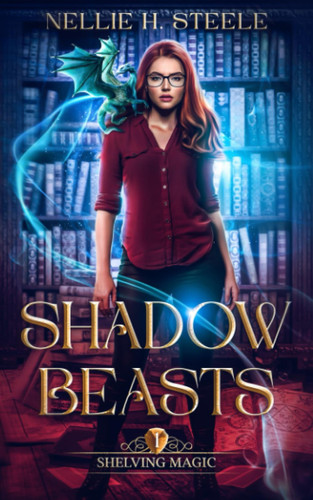 Shadow Beasts A Magical Library Contemporary Fantasy Novel by Nellie H. Steele