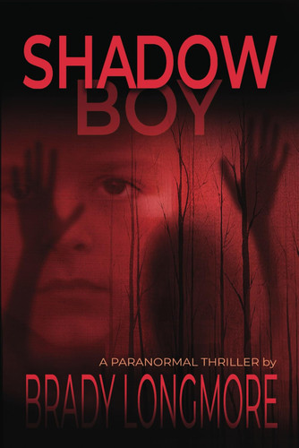Shadow Boy: A Paranormal Thriller by Longmore, Brady