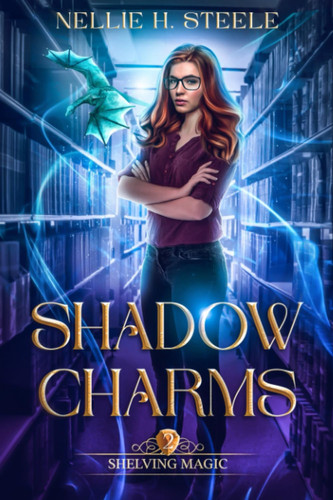 Shadow Charms: A Magical Library Urban Fantasy Novel (Shelving Magic) by Steele, Nellie H.