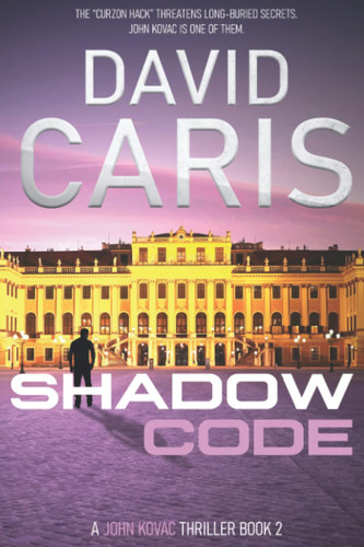 Shadow Code (A John Kovac Thriller Book 2) (John Kovac Thriller Series) by Caris, David