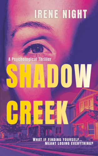 Shadow Creek - A Gripping Psychological Thriller by IRENE. NIGHT