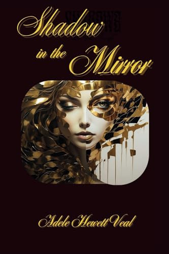 Shadow in the Mirror by Adele Hewett Veal
