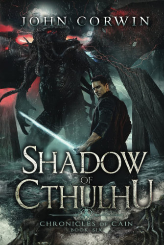 Shadow of Cthulhu: Lovecraftian Mythical Fantasy (Chronicles of Cain) by Corwin, John