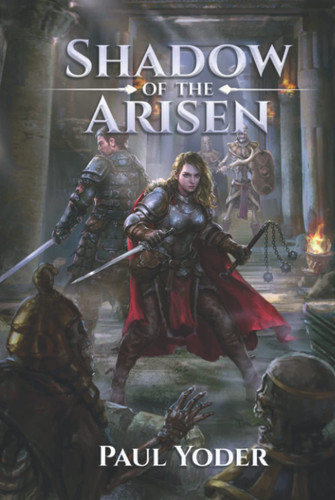 Shadow of the Arisen: An Epic Dark Fantasy Novel (Lands of Wanderlust) by Yoder, Paul