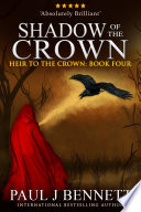 Shadow of the Crown by Paul J Bennett