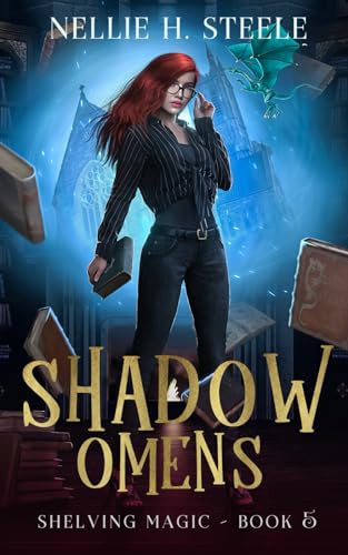 Shadow Omens: A Magical Library Urban Fantasy Novel (Shelving Magic) by Steele, Nellie H.