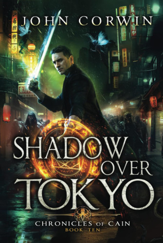 Shadow Over Tokyo: Lovecraftian Mythical Urban Fantasy Thriller (Chronicles of Cain) by Corwin, John