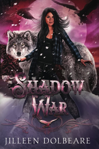 Shadow War An Alaskan Folklore Urban Fantasy by Jilleen Dolbeare