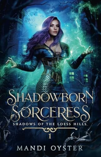 Shadowborn Sorceress A New Adult Urban Fantasy Novel by MANDI. OYSTER