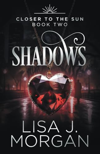 Shadows (Closer to the Sun: An Urban Fantasy Romance Series) by Morgan, Lisa J.