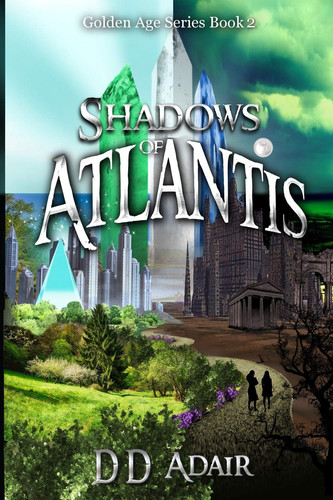 Shadows of Atlantis Historical Fantasy Set in Ancient Atlantis by D. D. Adair