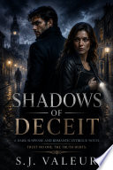 Shadows of Deceit: A Small-Town Mystery, Suspense Thriller & Dark Romance (Betrayal, Secrets, and Second-Chance Love) by S.J. Valeur