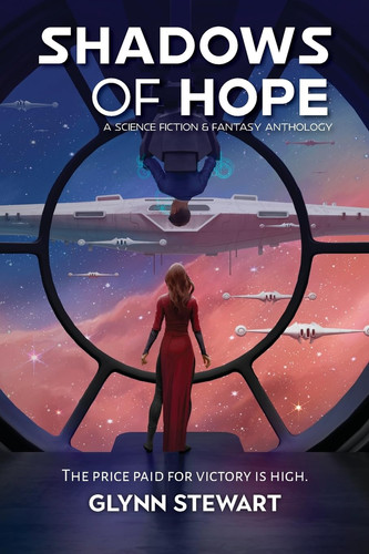 Shadows of Hope A Science Fiction and Fantasy Anthology by Glynn Stewart