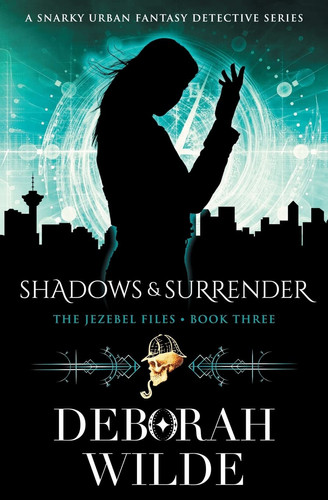Shadows & Surrender A Snarky Urban Fantasy Detective Series by Deborah Wilde