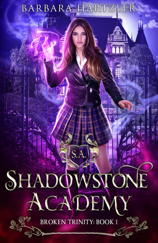 Shadowstone Academy, Book 1 Broken Trinity: A Young Adult Urban Fantasy Academy Novel by Barbara Hartzler