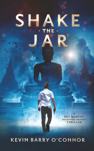 Shake The Jar: A Key Murphy Ancestral Memory Thriller by O'Connor, Kevin Barry