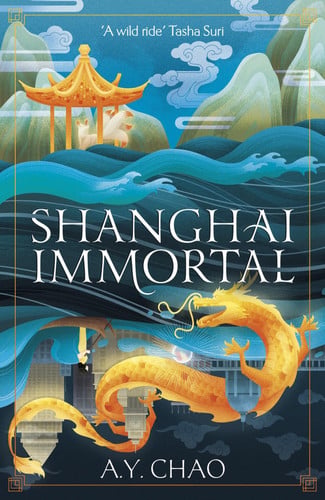 Shanghai Immortal A Richly Told Debut Fantasy Novel Set in Jazz Age Shanghai by A. Y. Chao