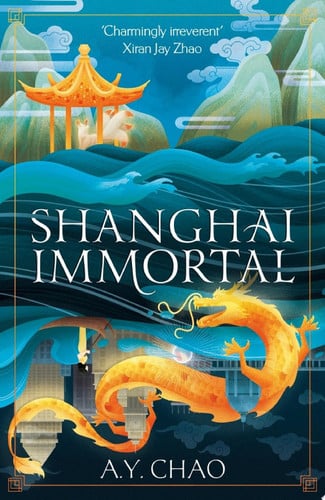 Shanghai Immortal A richly told romantic fantasy novel set in Jazz Age Shanghai by A. Y. Chao