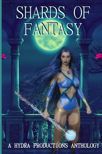 Shards of Fantasy A Collection of Fantasy Stories by Iris Sweetwater