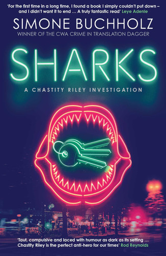 Sharks: The fiercely original, slick and darkly funny new Chastity Riley thriller… by Buchholz, Simone