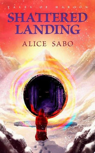 Shattered Landing: High Fantasy of Monsters and Magic by Alice Sabo