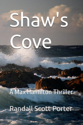Shaw's Cove - A Max Hamilton Thriller by RANDALL SCOTT. PORTER