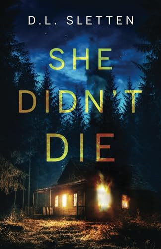 She Didn't Die by D. L. SLETTEN