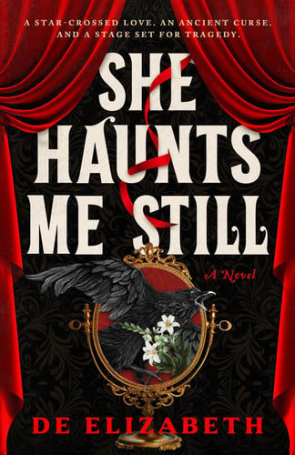 She Haunts Me Still - A thrilling, dark fantasy of star-crossed lovers and ancient magic by De Elizabeth