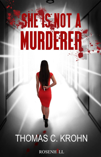 She is not a murderer: A Sara Neuville Thriller by Krohn, Thomas C.