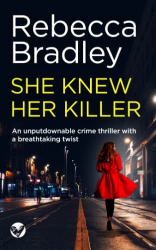 SHE KNEW HER KILLER an unputdownable crime thriller with a breathtaking twist (Detective Claudia Nunn Mystery) by BRADLEY, REBECCA