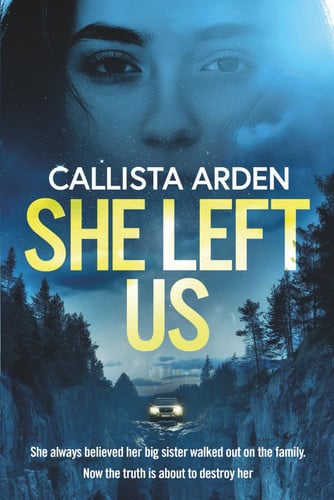 She Left Us An Addictive, Super-twisty Psychological Thriller by Callista Arden
