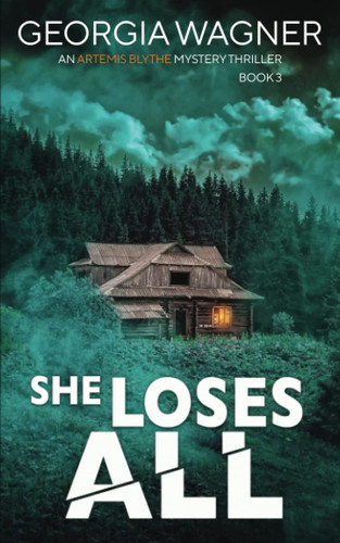 She Loses All: An Artemis Blythe FBI Mystery Thriller by Wagner, Georgia