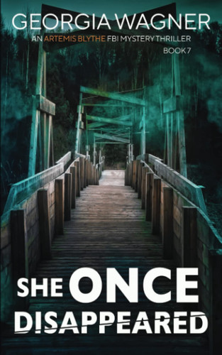 She Once Disappeared: An Artemis Blythe FBI Mystery Thriller by Wagner, Georgia
