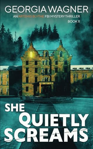 She Quietly Screams: An Artemis Blythe FBI Mystery Thriller by Wagner, Georgia