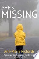 She's Missing (A gripping psychological thriller with a shocking twist) by Ann-Marie Richards