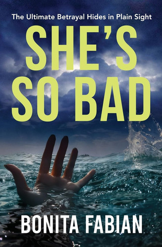 She's So Bad A Gripping Psychological Thriller with a Shocking Twist by Bonita Fabian