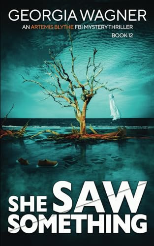 She Saw Something: An Artemis Blythe FBI Mystery Thriller by Wagner, Georgia