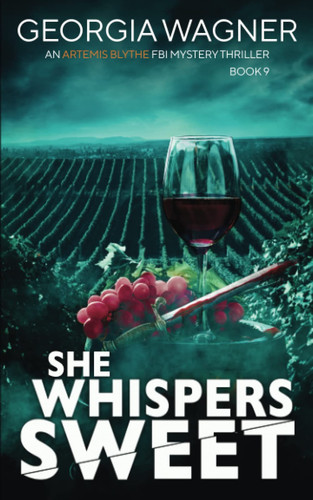She Whispers Sweet: An Artemis Blythe FBI Mystery Thriller by Wagner, Georgia