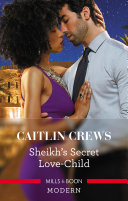 Sheikh's Secret Love-Child by Caitlin Crews