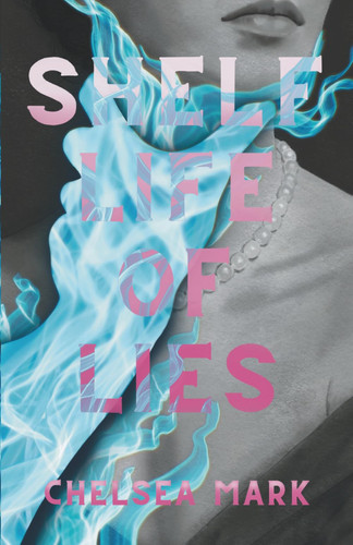 Shelf Life of Lies by Mark, Chelsea