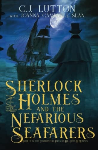 Sherlock Holmes and the Nefarious Seafarers A Sherlock Holmes Fantasy Thriller by Joanna Campbell Slan