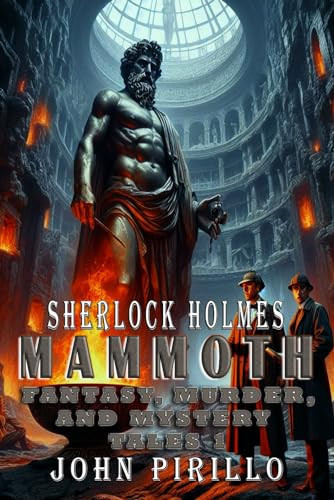 Sherlock Holmes, Mammoth Fantasy, Murder, and Mystery Tales 1 by JOHN. PIRILLO