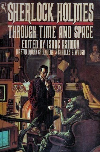 Sherlock Holmes Through Time and Space by Isaac Asimov