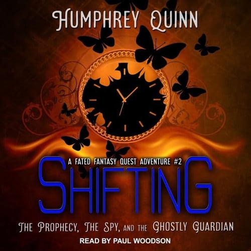 Shifting: The Prophecy, The Spy, and The Ghostly Guardian (The Fated Fantasy Quest Adventures) by Humphrey Quinn