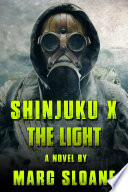 Shinjuku X: The Light (Post Apocalyptic Fiction) by Marc Sloane