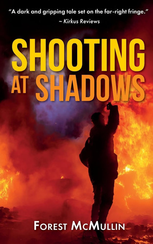 Shooting at Shadows A Crime Thriller by FOREST. MCMULLIIN