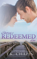 Shores of Redeemed Love by T K Chapin
