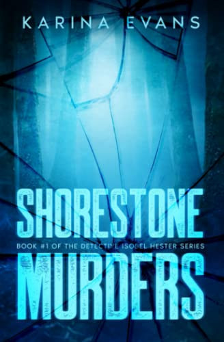 Shorestone Murders Book #1 of the Detective Isobel Hester Series by Karina Evans