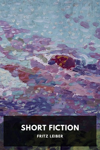Short Fiction by Fritz Leiber