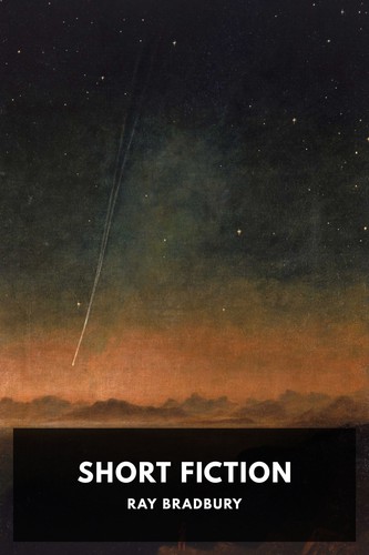 Short Fiction by Ray Bradbury